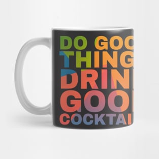 Do Good Things Drink Good Cocktails Mug